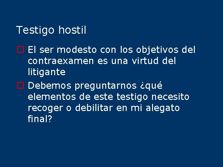 Testigo hostil o El ser modesto con los objetivos del contraexamen es una virtud