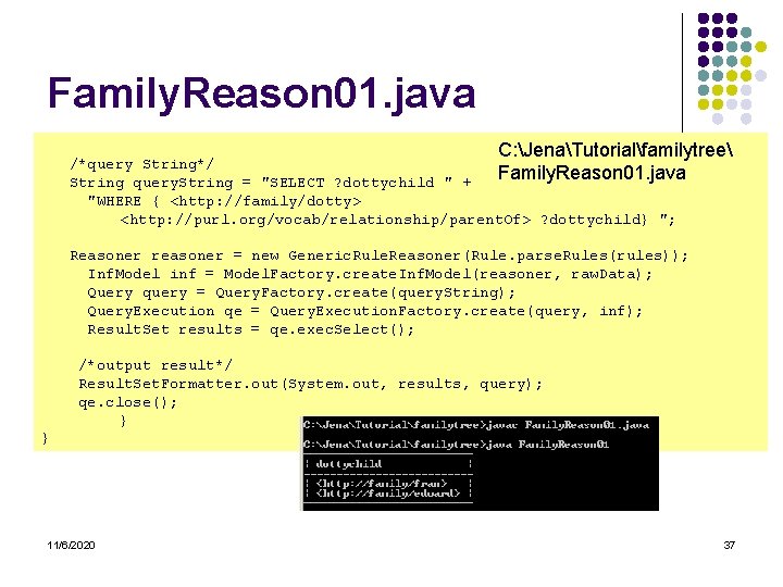 Family. Reason 01. java C: JenaTutorialfamilytree /*query String*/ Family. Reason 01. java String query.