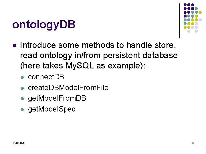 ontology. DB l Introduce some methods to handle store, read ontology in/from persistent database