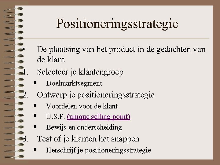 Positioneringsstrategie • De plaatsing van het product in de gedachten van de klant 1.