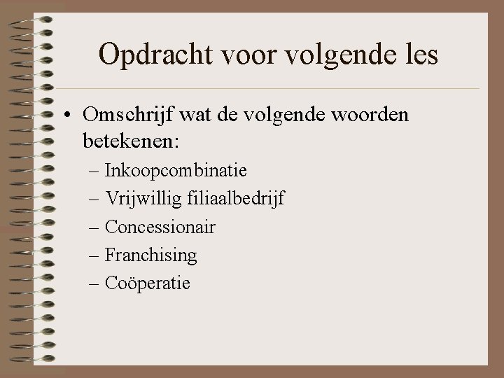 Opdracht voor volgende les • Omschrijf wat de volgende woorden betekenen: – Inkoopcombinatie –