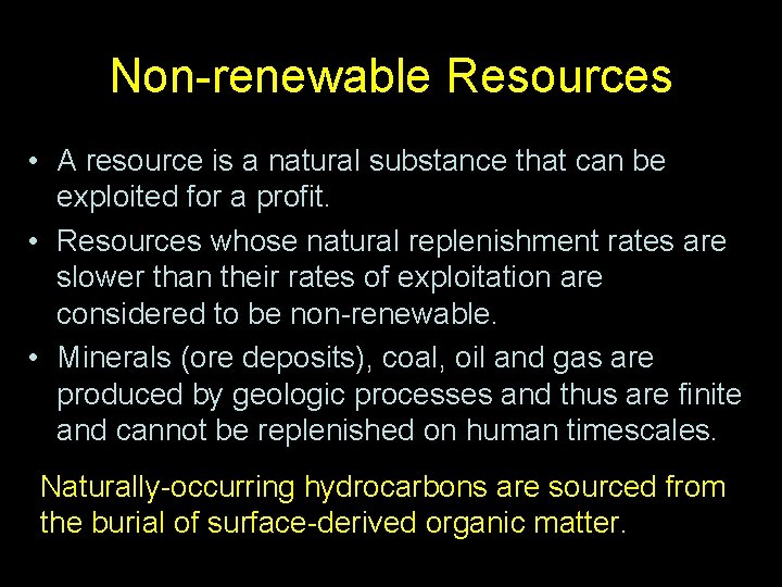 Non-renewable Resources • A resource is a natural substance that can be exploited for