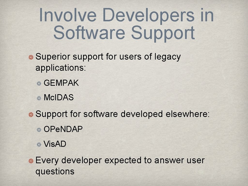 Involve Developers in Software Support Superior support for users of legacy applications: GEMPAK Mc.