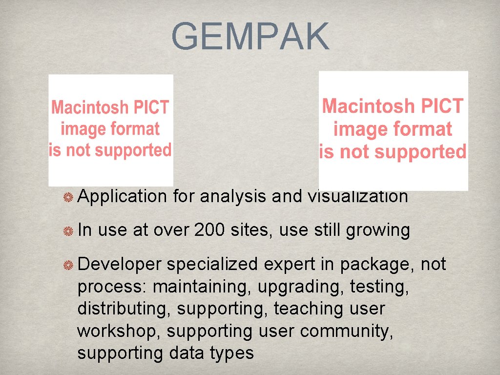 GEMPAK Application for analysis and visualization In use at over 200 sites, use still