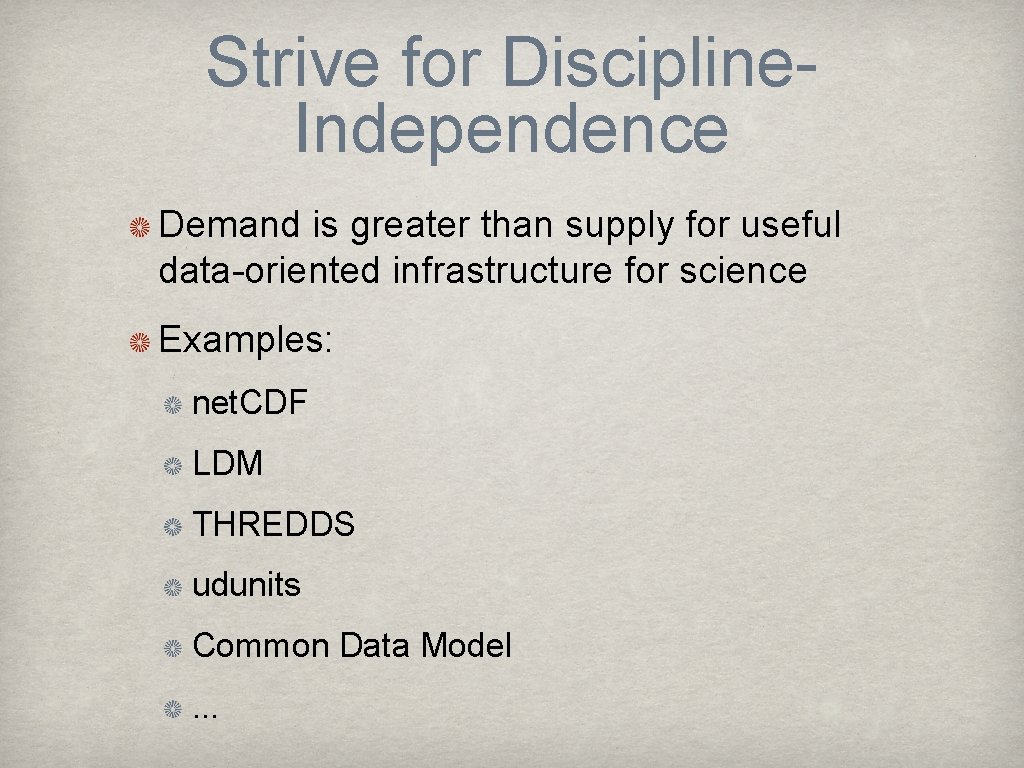 Strive for Discipline. Independence Demand is greater than supply for useful data-oriented infrastructure for