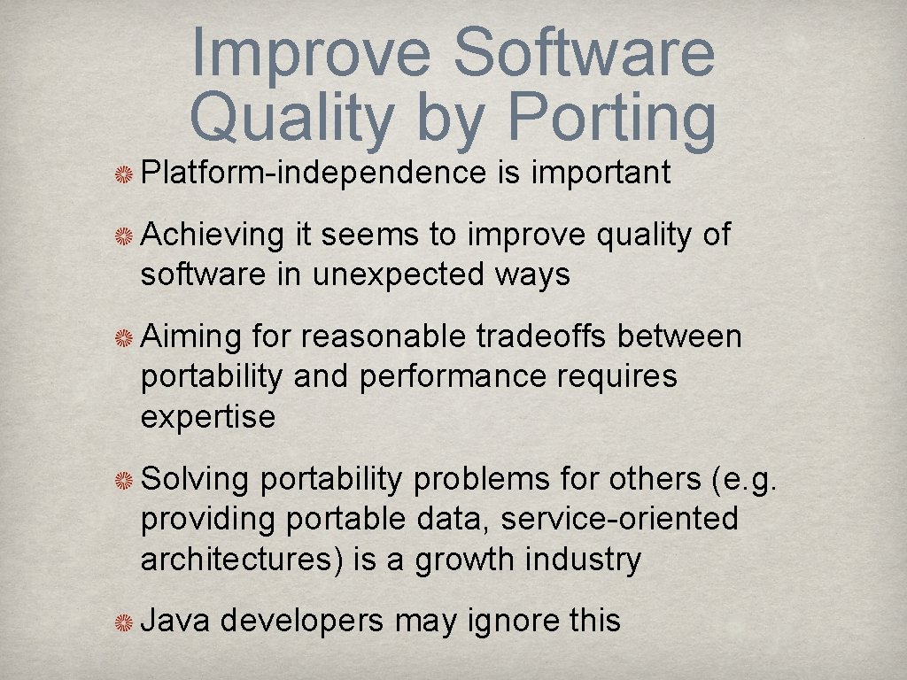 Improve Software Quality by Porting Platform-independence is important Achieving it seems to improve quality