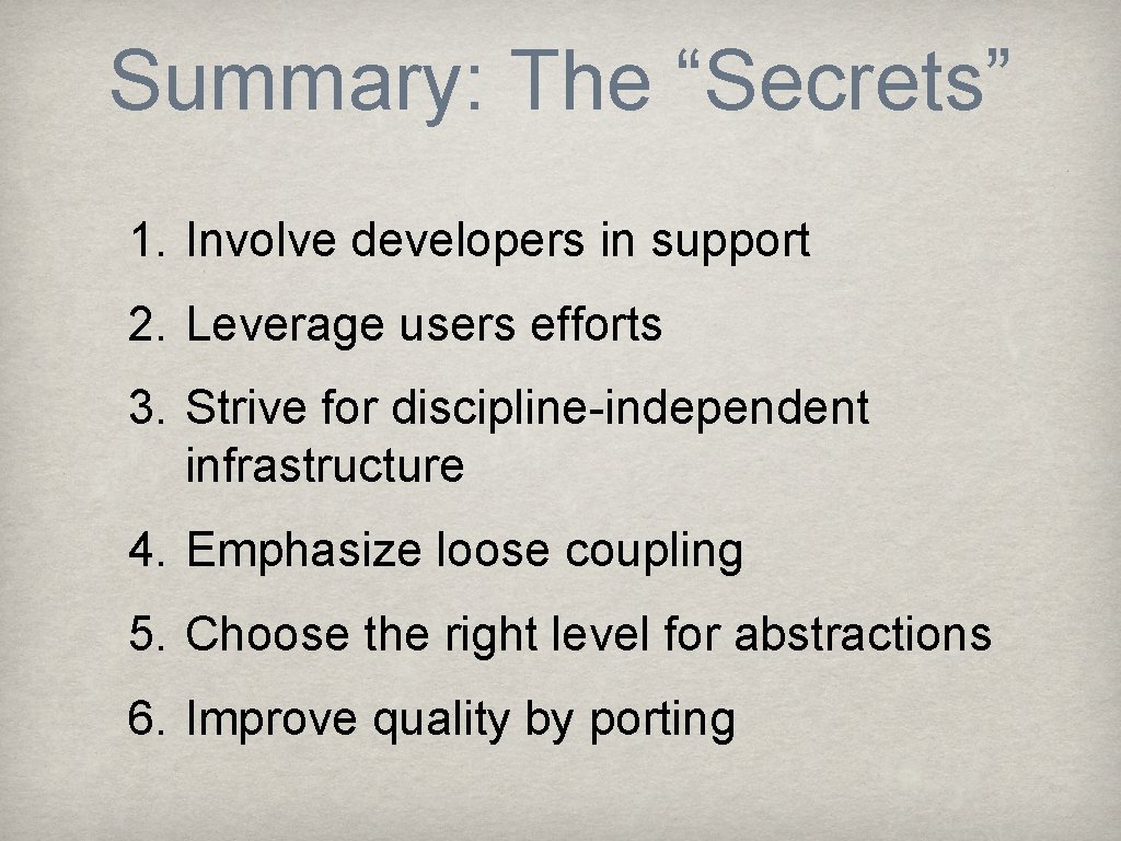 Summary: The “Secrets” 1. Involve developers in support 2. Leverage users efforts 3. Strive