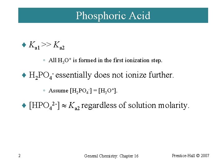Phosphoric Acid ¨ Ka 1 >> Ka 2 ◦ All H 3 O+ is