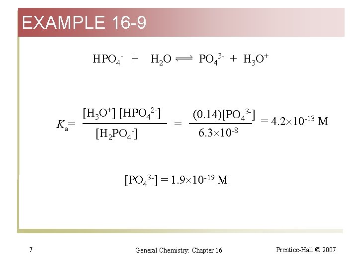 EXAMPLE 16 -9 HPO 4 - + K a= H 2 O [H 3