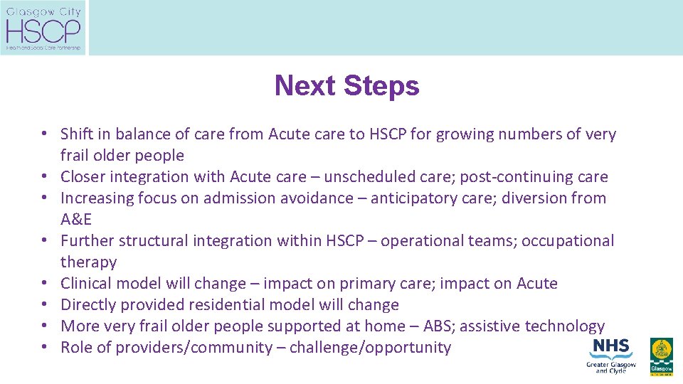 Next Steps • Shift in balance of care from Acute care to HSCP for