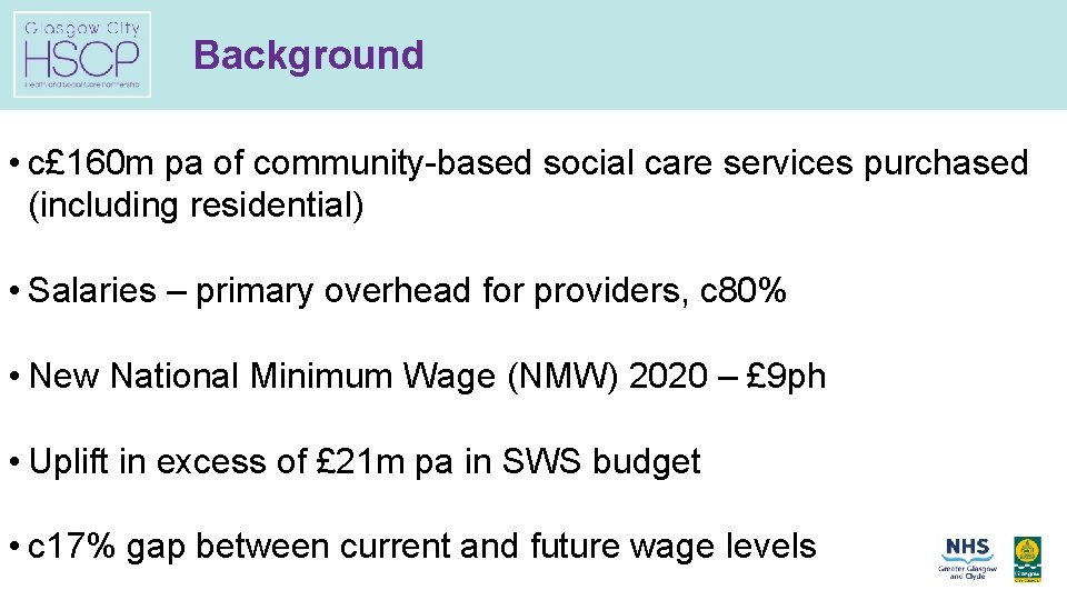 Background • c£ 160 m pa of community-based social care services purchased (including residential)