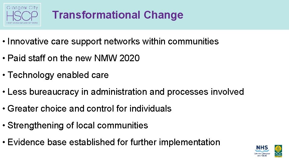 Transformational Change • Innovative care support networks within communities • Paid staff on the