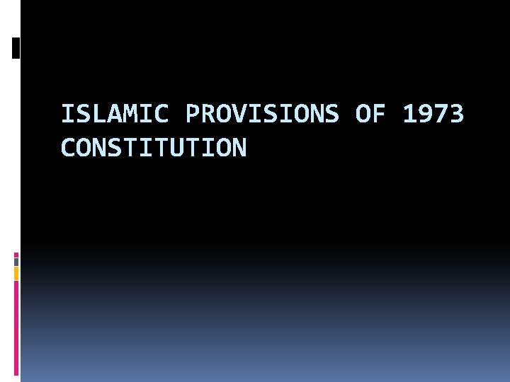 ISLAMIC PROVISIONS OF 1973 CONSTITUTION 