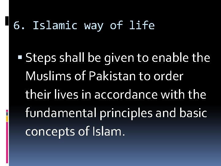 6. Islamic way of life Steps shall be given to enable the Muslims of