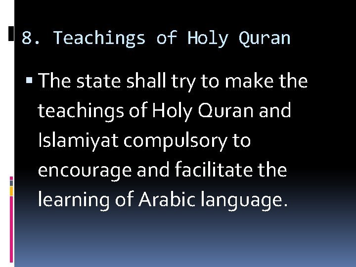 8. Teachings of Holy Quran The state shall try to make the teachings of
