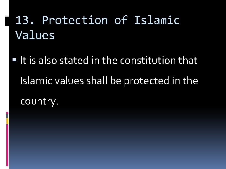 13. Protection of Islamic Values It is also stated in the constitution that Islamic