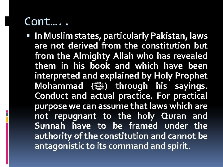 Cont…. . In Muslim states, particularly Pakistan, laws are not derived from the constitution
