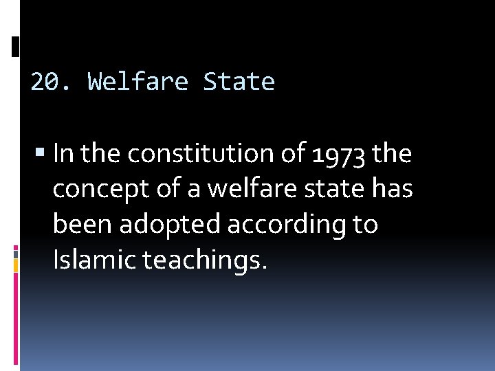 20. Welfare State In the constitution of 1973 the concept of a welfare state