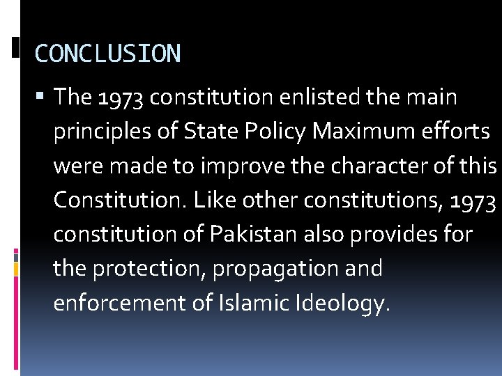 CONCLUSION The 1973 constitution enlisted the main principles of State Policy Maximum efforts were