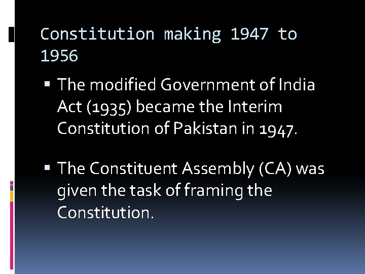 Constitution making 1947 to 1956 The modified Government of India Act (1935) became the