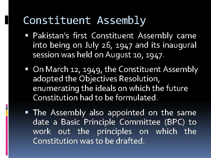 Constituent Assembly Pakistan's first Constituent Assembly came into being on July 26, 1947 and