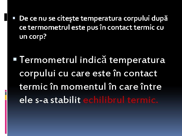  De ce nu se citeşte temperatura corpului după ce termometrul este pus în