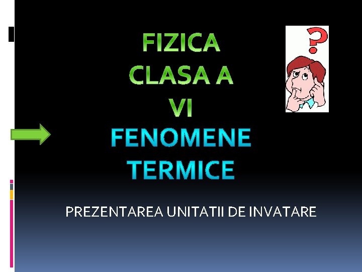 PREZENTAREA UNITATII DE INVATARE 