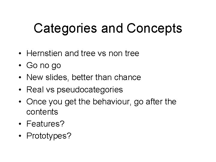 Categories and Concepts • • • Hernstien and tree vs non tree Go no