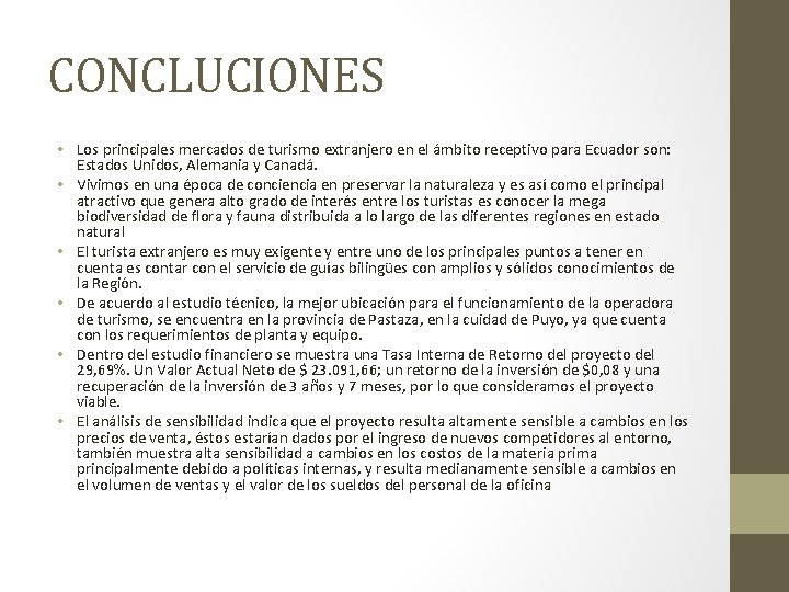 CONCLUCIONES • Los principales mercados de turismo extranjero en el ámbito receptivo para Ecuador