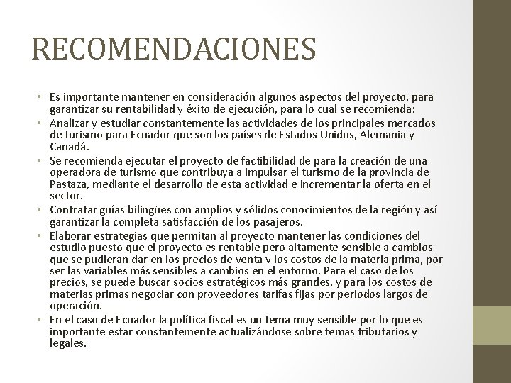 RECOMENDACIONES • Es importante mantener en consideración algunos aspectos del proyecto, para garantizar su