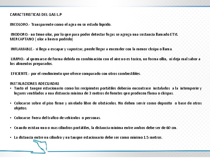 CARACTERISTICAS DEL GAS L. P INCOLORO. - Transparente como el agua en su estado