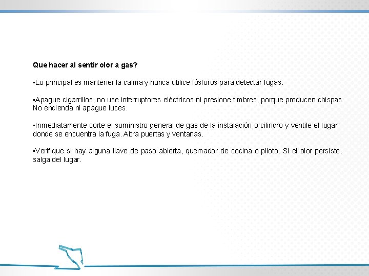 Que hacer al sentir olor a gas? • Lo principal es mantener la calma