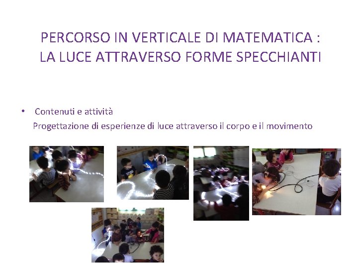 PERCORSO IN VERTICALE DI MATEMATICA : LA LUCE ATTRAVERSO FORME SPECCHIANTI • Contenuti e