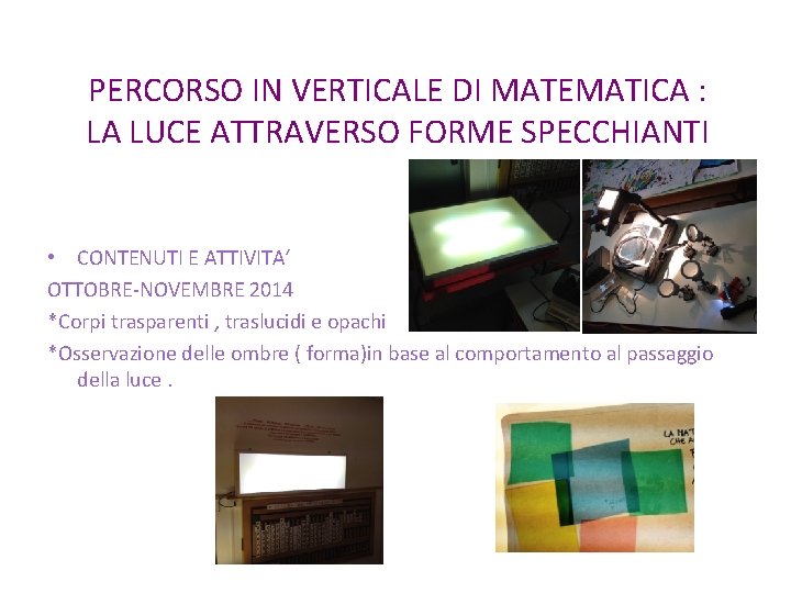 PERCORSO IN VERTICALE DI MATEMATICA : LA LUCE ATTRAVERSO FORME SPECCHIANTI • CONTENUTI E