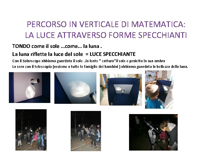 PERCORSO IN VERTICALE DI MATEMATICA: LA LUCE ATTRAVERSO FORME SPECCHIANTI TONDO come il sole