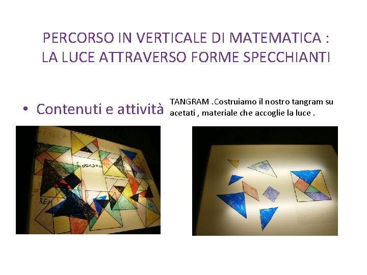 PERCORSO IN VERTICALE DI MATEMATICA : LA LUCE ATTRAVERSO FORME SPECCHIANTI • Contenuti e
