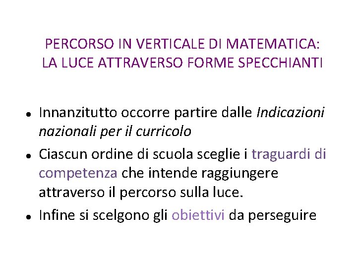 PERCORSO IN VERTICALE DI MATEMATICA: LA LUCE ATTRAVERSO FORME SPECCHIANTI Innanzitutto occorre partire dalle