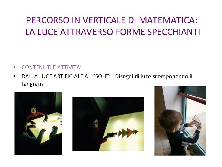 PERCORSO IN VERTICALE DI MATEMATICA: LA LUCE ATTRAVERSO FORME SPECCHIANTI • CONTENUTI E ATTIVITA‘