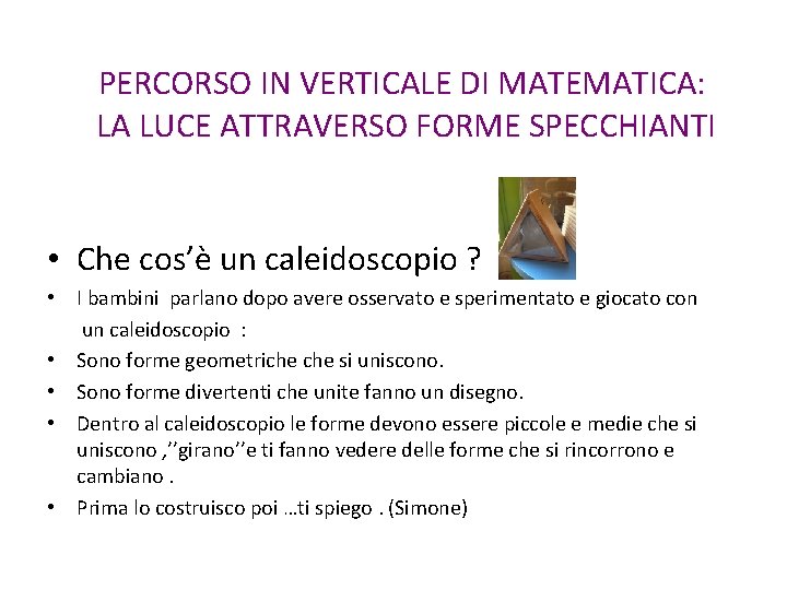 PERCORSO IN VERTICALE DI MATEMATICA: LA LUCE ATTRAVERSO FORME SPECCHIANTI • Che cos’è un