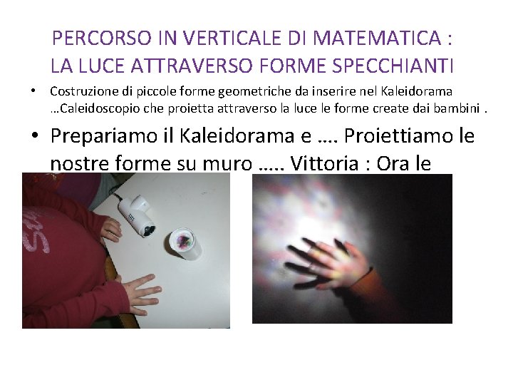 PERCORSO IN VERTICALE DI MATEMATICA : LA LUCE ATTRAVERSO FORME SPECCHIANTI • Costruzione di