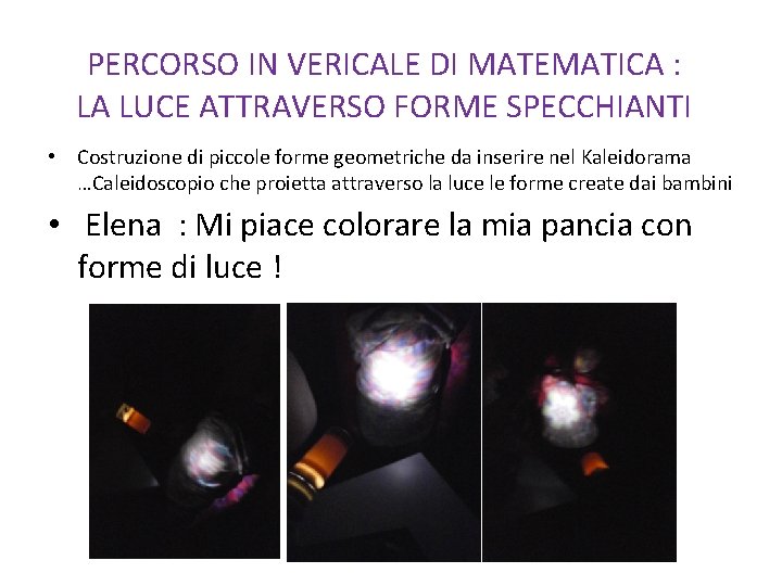 PERCORSO IN VERICALE DI MATEMATICA : LA LUCE ATTRAVERSO FORME SPECCHIANTI • Costruzione di