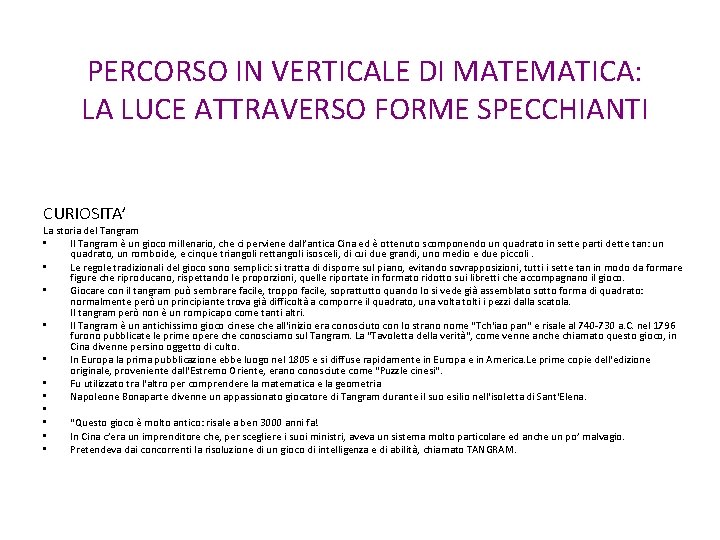 PERCORSO IN VERTICALE DI MATEMATICA: LA LUCE ATTRAVERSO FORME SPECCHIANTI CURIOSITA’ La storia del