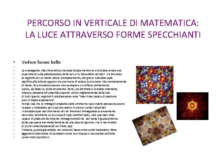 PERCORSO IN VERTICALE DI MATEMATICA: LA LUCE ATTRAVERSO FORME SPECCHIANTI • • • •