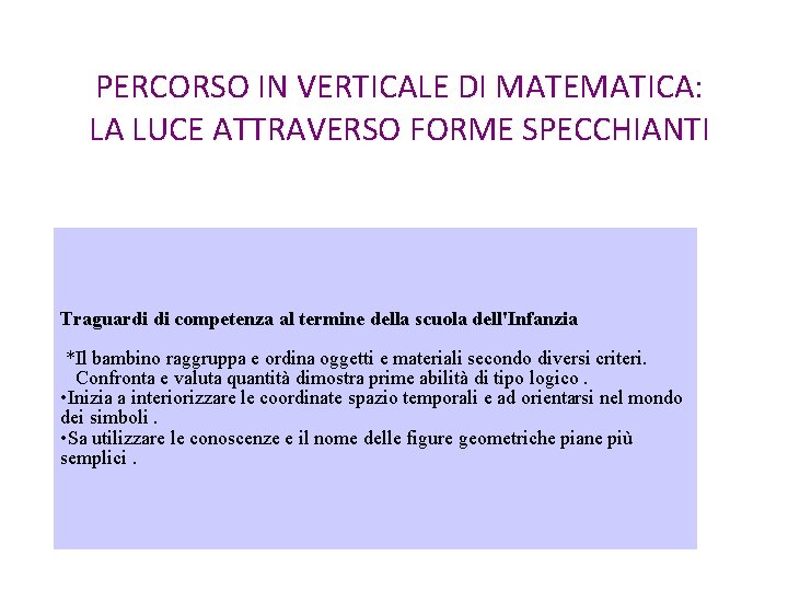 PERCORSO IN VERTICALE DI MATEMATICA: LA LUCE ATTRAVERSO FORME SPECCHIANTI Traguardi di competenza al