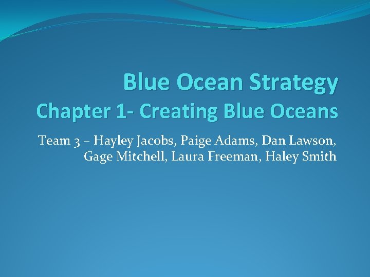 Blue Ocean Strategy Chapter 1 - Creating Blue Oceans Team 3 – Hayley Jacobs,