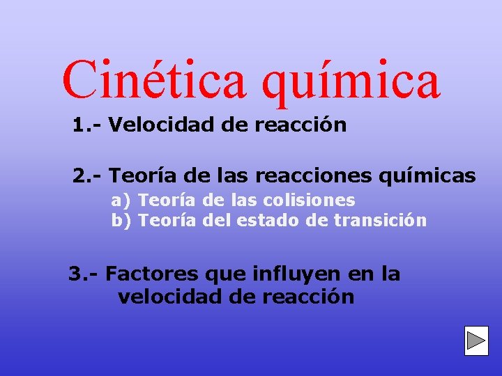 Cinética química 1. - Velocidad de reacción 2. - Teoría de las reacciones químicas