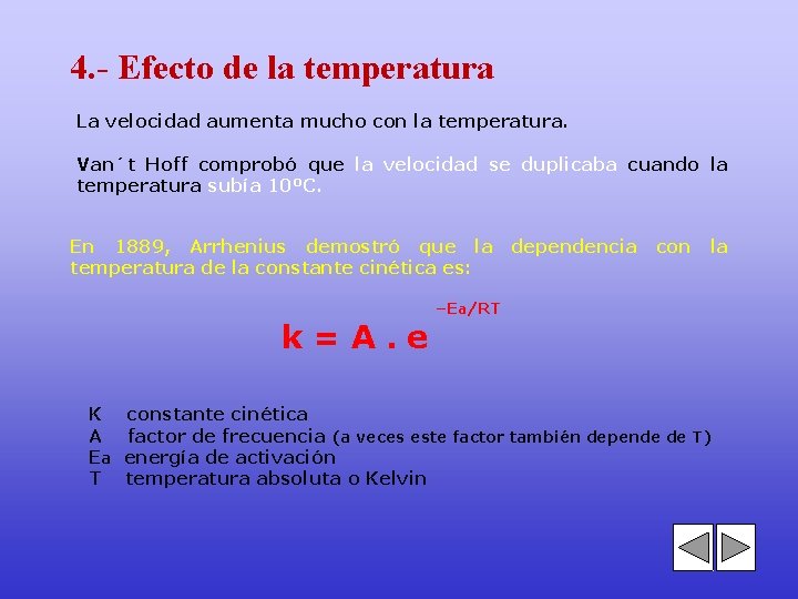 4. - Efecto de la temperatura La velocidad aumenta mucho con la temperatura. Van´t