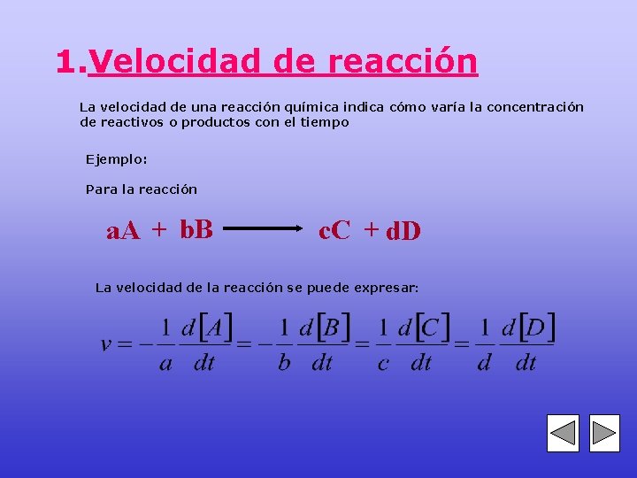1. Velocidad de reacción La velocidad de una reacción química indica cómo varía la