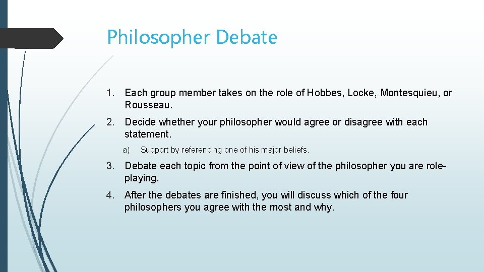 Philosopher Debate 1. Each group member takes on the role of Hobbes, Locke, Montesquieu,