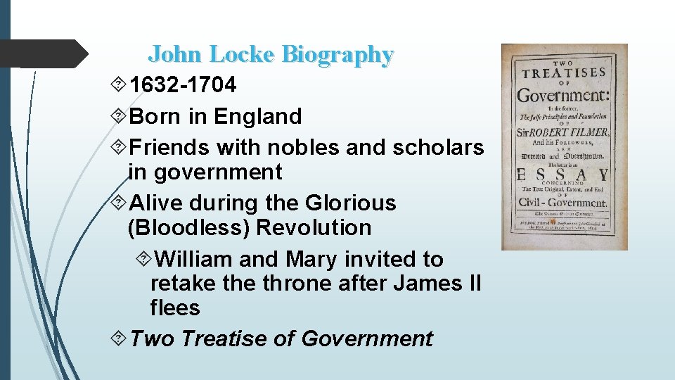John Locke Biography 1632 -1704 Born in England Friends with nobles and scholars in